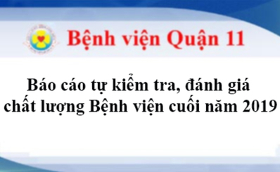 Báo cáo tự kiểm tra, đánh giá chất lượng Bệnh viện cuối năm 2019